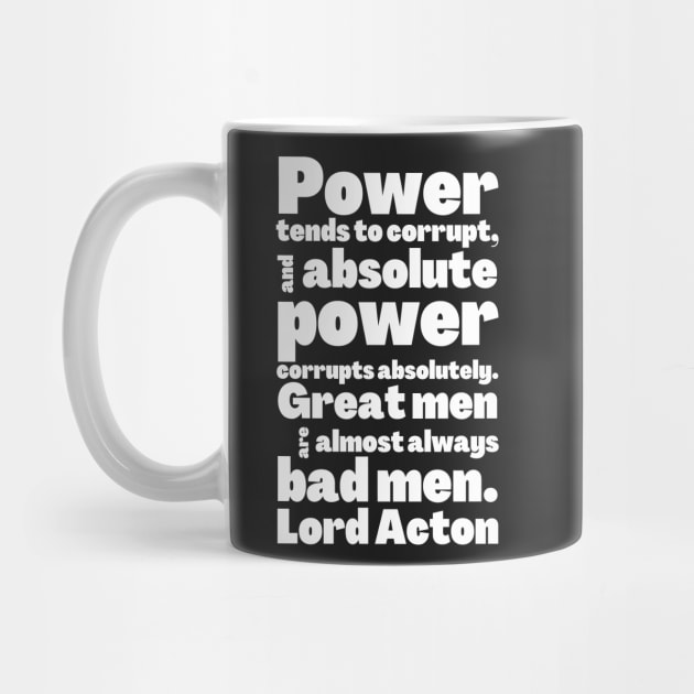 Lord Acton Quote Absolute Power Corrupts Absolutely by BubbleMench